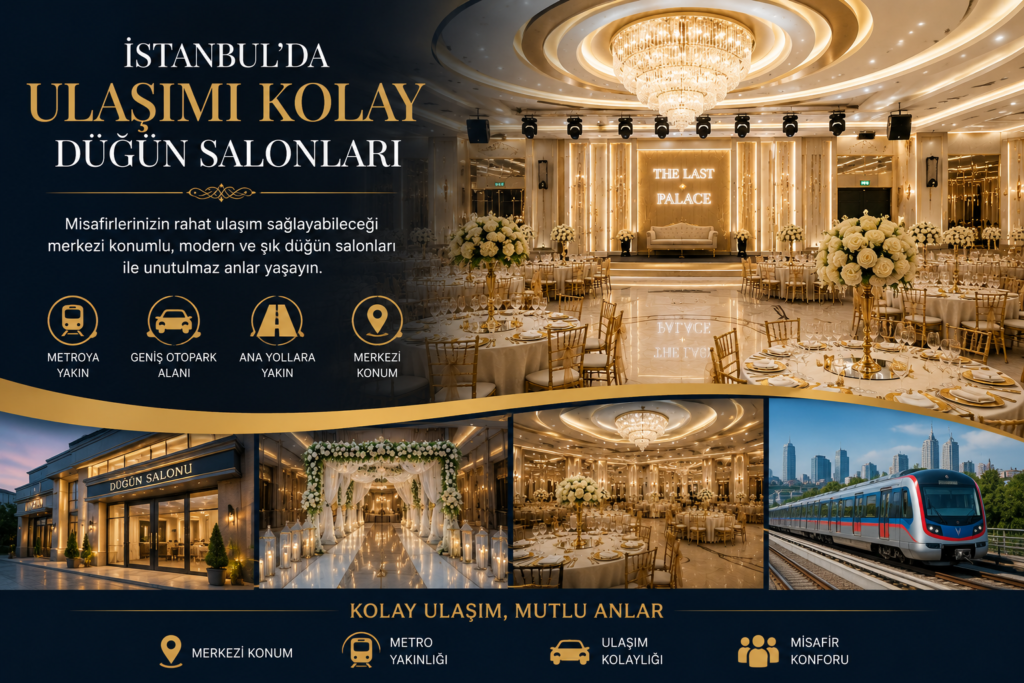 İstanbul’da Ulaşımı Kolay Düğün Salonları