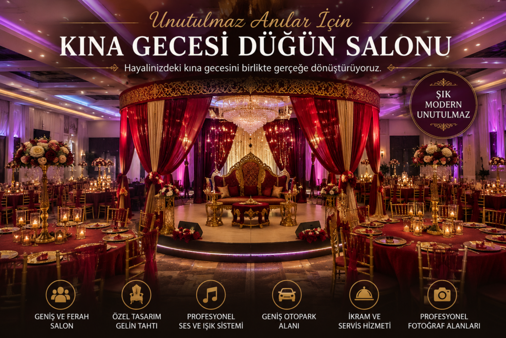 Kına Gecesi Düğün Salonu Seçerken Nelere Dikkat Edilmeli?